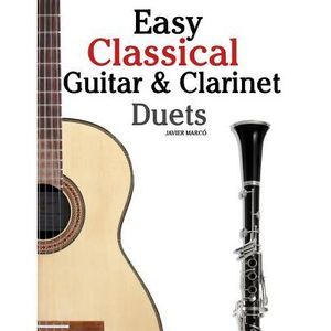 Easy Classical Guitar & Clarinet Duets: Featuring Music of Beethoven, Bach, Wagn